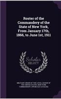 Roster of the Commandery of the State of New York, From January 17th, 1866, to June 1st, 1911: (English)