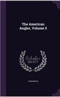 The American Angler, Volume 5