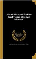 A Brief History of the First Presbyterian Church of Baltimore..