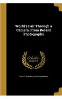World's Fair Through a Camera. From Recent Photographs