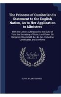 The Princess of Cumberland's Statement to the English Nation, As to Her Application to Ministers