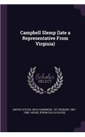 Campbell Slemp (late a Representative From Virginia)
