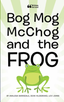 Bog Mog McChog and the Frog
