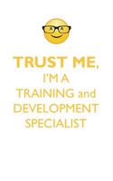 Trust Me, I'm a Training & Development Specialist Affirmations Workbook Positive Affirmations Workbook. Includes: Mentoring Questions, Guidance, Supporting You.