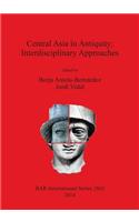 Central Asia in Antiquity: Interdisciplinary Approaches