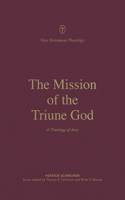 The Mission of the Triune God: A Theology of Acts