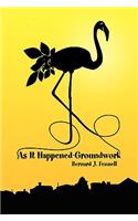 As It Happened-Groundwork