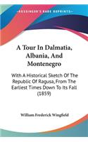 Tour In Dalmatia, Albania, And Montenegro
