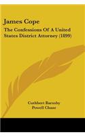 James Cope: The Confessions Of A United States District Attorney (1899)(English)
