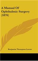 A Manual of Ophthalmic Surgery (1876)