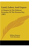Land, Labor, And Liquor