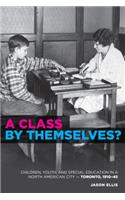 A Class by Themselves?: The Origins of Special Education in Toronto and Beyond