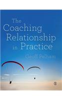 The Coaching Relationship in Practice: (English)
