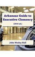 Arkansas Guide to Executive Clemency