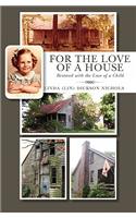 For the Love of a House