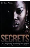 Secrets: The Conflicted Role of First-Generation Nigerian American Women Experiencing Domestic Violence