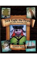 Jack Eagle the Pirate and Other Mysterious Tales