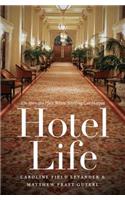 Hotel Life: The Story of a Place Where Anything Can Happen