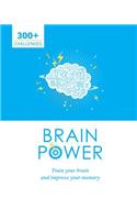 Brain Power: Train Your Brain and Improve Your Memory