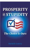 Prosperity or Stupidity