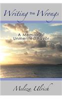 Writing the Wrongs: A Memoir of Unmerited Favor(English)