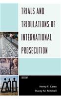 Trials and Tribulations of International Prosecution