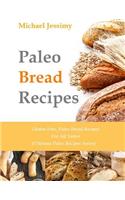 Paleo Bread Recipes: Gluten Free, Paleo Bread Recipes for All Tastes (Ultimate