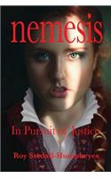 NEMESIS In Pursuit of Justice: Isabella, wife of Robert de Bellême. Her battle for survival against overwhelming odds.(Book Three of the Bellême)