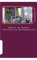 Manual de Buenas Practicas de Refrigeracion: Aprenda refrigeración con el mejor Manual(Spanish)