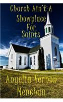 Church Ain't A Showplace For Saints