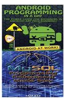 Android Programming in a Day! & MySQL Programming Professional Made Easy