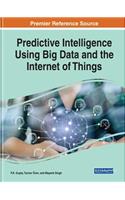 Predictive Intelligence Using Big Data and the Internet of Things: (Advances in Computational Intelligence and Robotics)