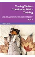 Treeing Walker Coonhound Tricks Training Treeing Walker Coonhound Tricks & Games Training Tracker & Workbook. Includes: Treeing Walker Coonhound Multi-Level Tricks, Games & Agility. Part 3