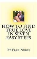 How to Find True Love in Seven Easy Steps: (English)