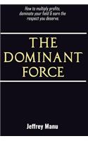 The Dominant Force