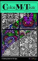 Color-Me-Tastik: A Coloring Book for All Ages