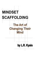 Mindset Scaffolding: The art of changing their mind