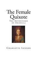 The Female Quixote: The Adventures of Arabella