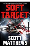 Soft Target: The Adam Drake Thriller Series Book 6