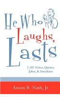 He Who Laughs, Lasts