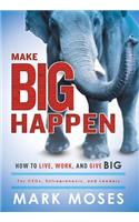 Make Big Happen