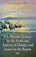 U.S. National Strategy for the Arctic and Analysis of Changes and Issues for the Region