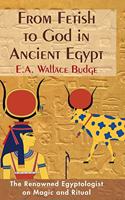 From Fetish to God in Ancient Egypt