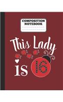 Composition Notebook - This Lady is 16: funny 16th ladybug lovers Birthday girl wide ruled notebook / journal Gift ladybugs lovers gift