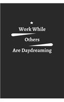 work while others are daydreaming