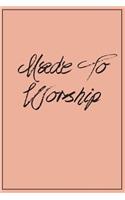 Made To Worship: Prayer Journal For Christian women, men and devotees all over!