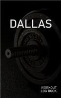Dallas: Blank Daily Workout Log Book - Track Exercise Type, Sets, Reps, Weight, Cardio, Calories, Distance & Time - Space to Record Stretches, Warmup, Coold
