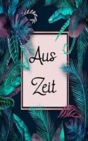 Aus Zeit: Tagebuch bei depressiven Phasen / auch als Therapiebegleiter oder zur Selbhilfe bei Depressionen geeignet
