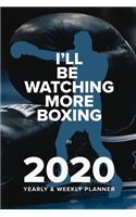 I'll Be Watching More Boxing In 2020 - Yearly And Weekly Planner