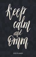Keep Calm And Omm 2020 Planner: Dated Weekly Planner With To Do Notes & Inspirational Quotes(4 Motivational Calendar Planners for Yoga Lovers - Funny Sayings)